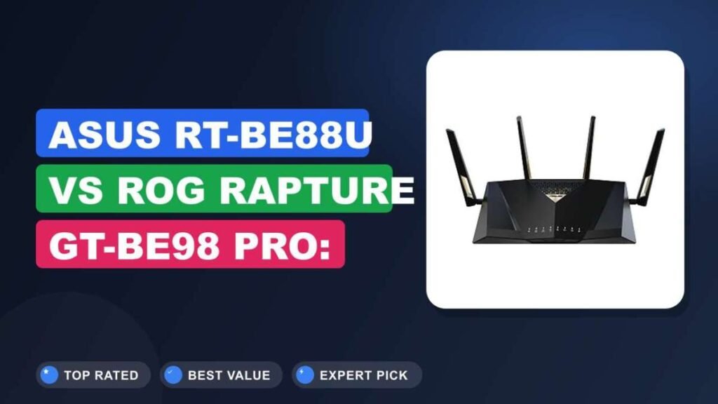 ASUS RT-BE88U vs ROG Rapture GT-BE98 Pro: WiFi 7 Face-Off